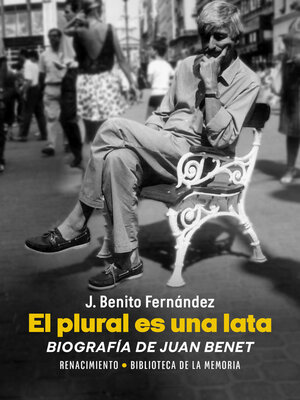 cover image of El plural es una lata. Biografía de Juan Benet